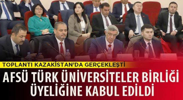 AFSÜ Türk Üniversiteler Birliği üyeliğine kabul edildi