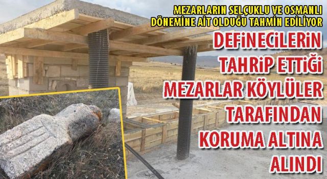 Derbent köyünde definecilerin tahrip ettiği mezarlar köylüler tarafından koruma altına alındı