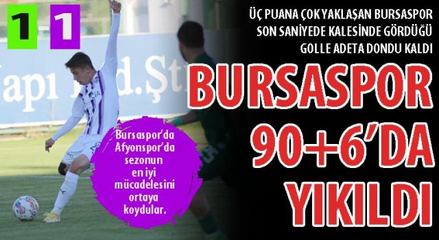 Bursaspor 90+6’da yıkıldı