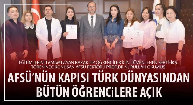 AFSÜ’nün kapısı türk dünyasından bütün öğrencilere açık