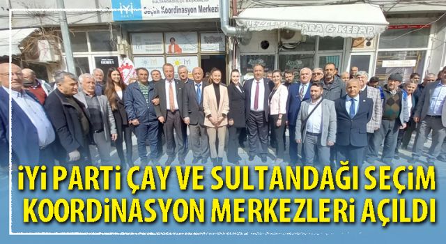 İYİ Parti Çay ve Sultandağı seçim koordinasyon merkezleri açıldı