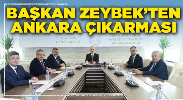 Başkan Zeybek’ten Ankara çıkarması