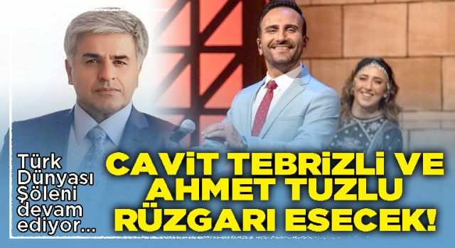 Cavit Tebrizli ve Ahmet Tuzlu rüzgarı esecek!