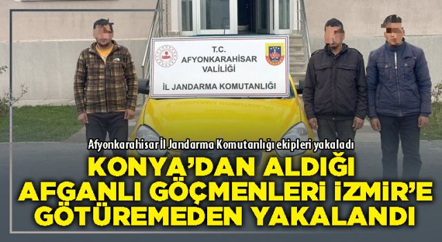 Konya’dan aldığı Afganlı göçmenleri İzmir’e götüremeden yakalandı