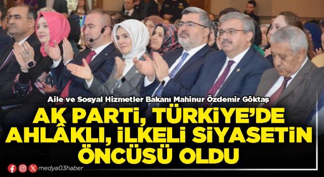 AK Parti, Türkiye’de ahlâklı, ilkeli siyasetin öncüsü oldu