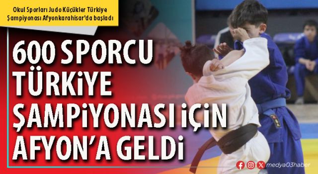 600 sporcu Türkiye Şampiyonası için Afyon’a geldi