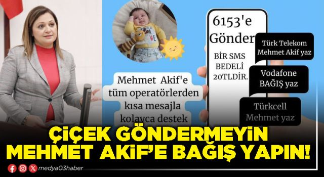 Çiçek göndermeyin Mehmet Akif’e bağış yapın!