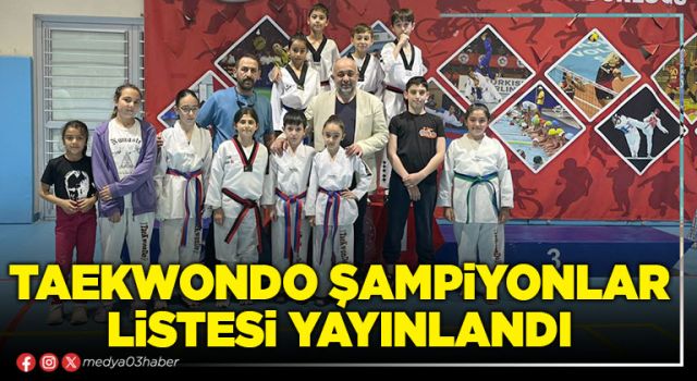 Taekwondo şampiyonlar listesi yayınlandı
