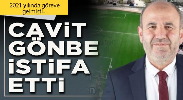 Cavit Gönbe istifa etti