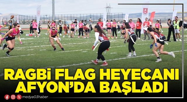 Ragbi Flag heyecanı Afyon’da başladı
