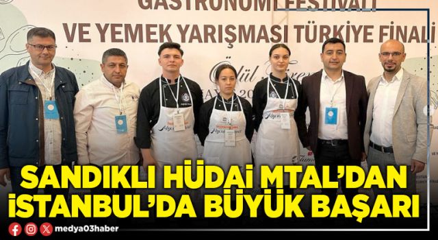 Sandıklı Hüdai MTAL’dan İstanbul’da büyük başarı
