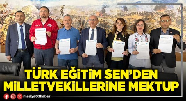 Türk Eğitim Sen’den milletvekillerine mektup
