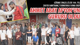 AHMET ABAY AFYON’UN GURURU OLDU