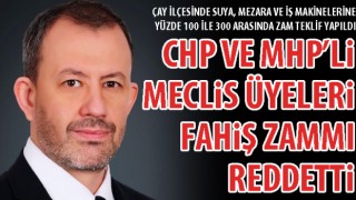 CHP ve MHP’li meclis üyeleri fahiş zammı reddetti