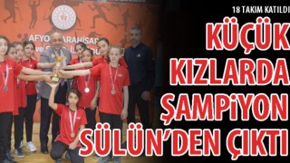 Afyon'da küçük kızlarda şampiyon Sülün’den çıktı