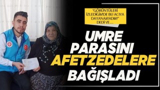 Sandıklı'da bir kadın umre parasını afetzedelere bağışladı