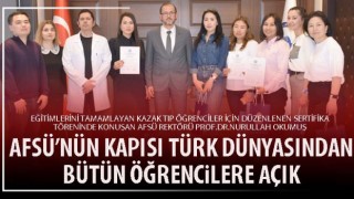 AFSÜ’nün kapısı türk dünyasından bütün öğrencilere açık