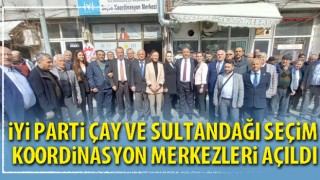 İYİ Parti Çay ve Sultandağı seçim koordinasyon merkezleri açıldı