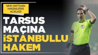 Tarsus maçına İstanbullu hakem