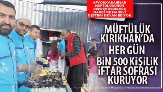 Müftülük Kırıkhan’da her gün bin 500 kişilik iftar sofrası kuruyor