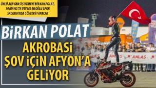 Birkan Polat akrobasi şov için Afyon’a geliyor