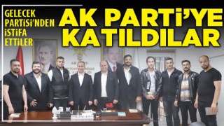 Gelecek Partisi’nden istifa ettiler AK Parti’ye katıldılar