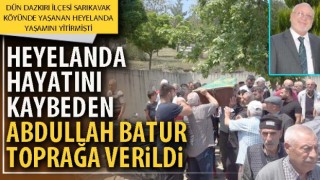 Heyelanda hayatını kaybeden Abdullah Batur toprağa verildi