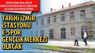 Tarihi İzmir istasyonu E-Spor Gençlik Merkezi olacak