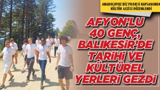 Afyon’lu 40 genç, Balıkesir’de tarihi ve kültürel yerleri gezdi