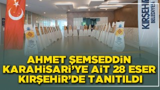 Ahmet Şemseddin Karahisari’ye ait 28 eser Kırşehir’de tanıtıldı