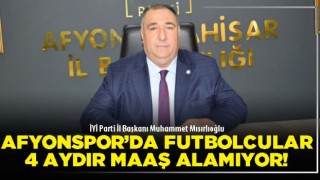 Afyonspor’da futbolcular 4 aydır maaş alamıyor!