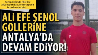 Ali Efe Şenol gollerine Antalya’da devam ediyor!