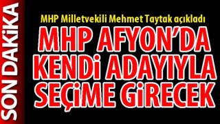 MHP Afyon'da kendi adayıyla seçime girecek