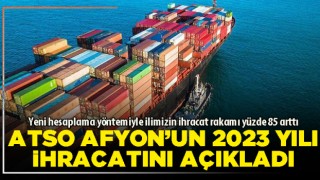 ATSO Afyon’un 2023 yılı ihracatını açıkladı