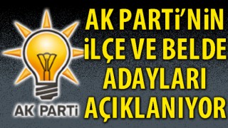 AK Parti’nin ilçe ve belde adayları açıklanıyor