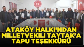 Ataköy halkı’ndan Milletvekili Taytak’a tapu teşekkürü