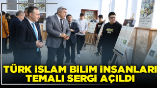 Türk İslam Bilim İnsanları temalı sergi açıldı