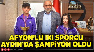 Afyon’lu iki sporcu Aydın’da şampiyon oldu