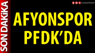 Afyonspor PFDK’da