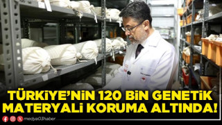 Türkiye’nin 120 bin genetik materyali koruma altında!