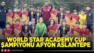 World Star Academy Cup Şampiyonu Afyon Aslantepe
