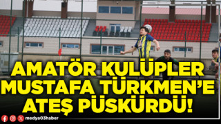 Amatör Kulüpler Mustafa Türkmen’e ateş püskürdü!