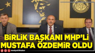Birlik Başkanı MHP’li Mustafa Özdemir oldu
